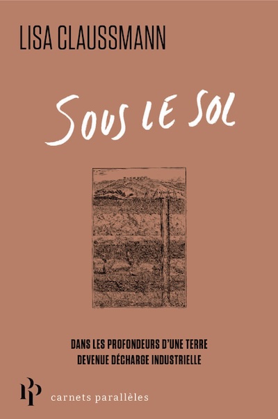Lire la suite à propos de l’article Sous le sol. Dans les profondeurs d’une Terre devenue décharge industrielle