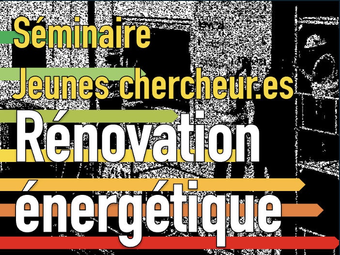 Lire la suite à propos de l’article Séminaire Jeunes chercheur.es sur la rénovation énergétique